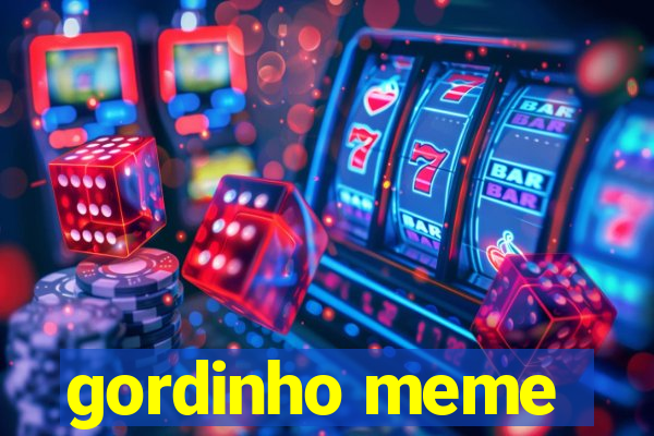 gordinho meme
